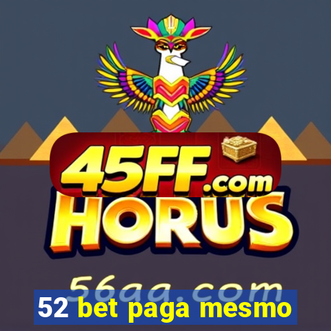 52 bet paga mesmo